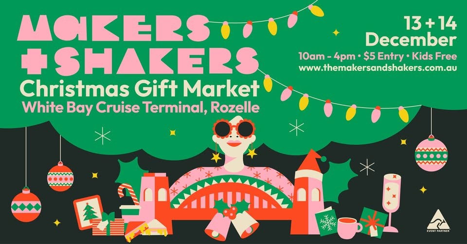 The makers and Shakers Christmas Gift Market - Sydney!
